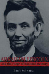 front cover of Abraham Lincoln and the Forge of National Memory