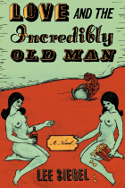 front cover of Love and the Incredibly Old Man