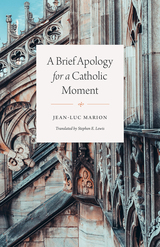 front cover of A Brief Apology for a Catholic Moment