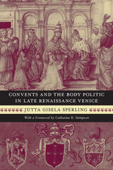 front cover of Convents and the Body Politic in Late Renaissance Venice