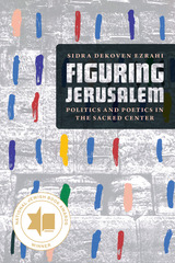 front cover of Figuring Jerusalem
