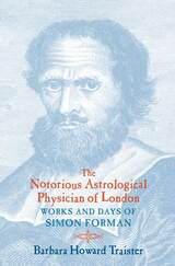 front cover of The Notorious Astrological Physician of London