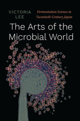 front cover of The Arts of the Microbial World