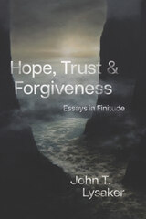 front cover of Hope, Trust, and Forgiveness