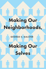 front cover of Making Our Neighborhoods, Making Our Selves