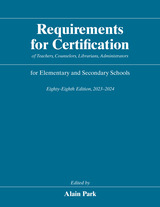 front cover of Requirements for Certification of Teachers, Counselors, Librarians, Administrators for Elementary and Secondary Schools, Eighty-Eighth Edition, 2023-2024