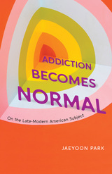 front cover of Addiction Becomes Normal