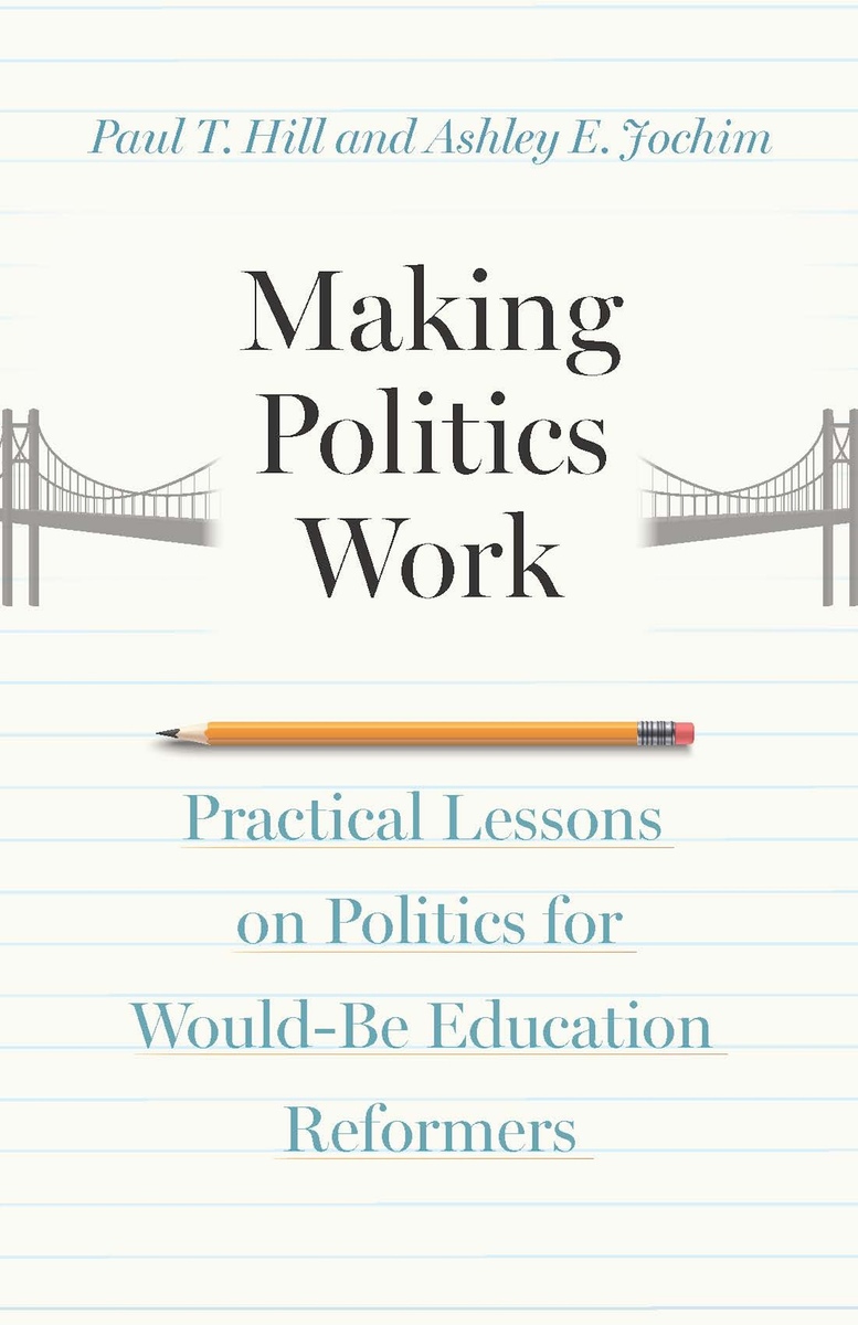 Making Politics Work: Practical Lessons on Politics for Would-Be ...
