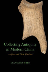 front cover of Collecting Antiquity in Modern China