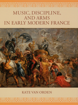 front cover of Music, Discipline, and Arms in Early Modern France