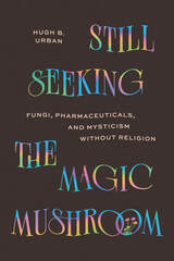 front cover of Still Seeking the Magic Mushroom