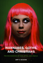 front cover of Wannabes, Goths, and Christians