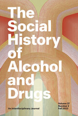 front cover of The Social History of Alcohol and Drugs, volume 37 number 2 (Fall 2023)
