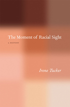 front cover of The Moment of Racial Sight