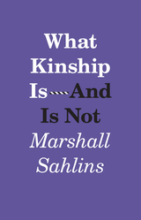 front cover of What Kinship Is-And Is Not
