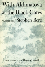 front cover of WITH AKHMATOVA AT THE BLACK GATES