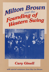 front cover of Milton Brown and the Founding of Western Swing