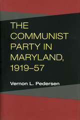 front cover of The Communist Party in Maryland, 1919-57