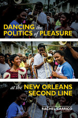 front cover of Dancing the Politics of Pleasure at the New Orleans Second Line