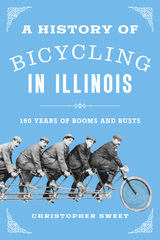 front cover of A History of Bicycling in Illinois