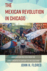 front cover of The Mexican Revolution in Chicago
