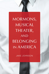 front cover of Mormons, Musical Theater, and Belonging in America