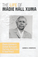 front cover of The Life of Madie Hall Xuma