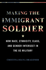 front cover of Making the Immigrant Soldier