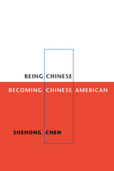 front cover of Being Chinese, Becoming Chinese American
