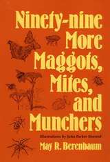 front cover of Ninety-nine More Maggots, Mites, and Munchers