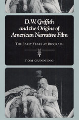 front cover of D.W. Griffith and the Origins of American Narrative Film