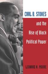 front cover of Carl B. Stokes and the Rise of Black Political Power