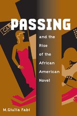 front cover of Passing and the Rise of the African American Novel