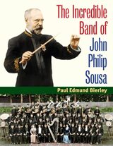 front cover of The Incredible Band of John Philip Sousa