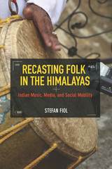 front cover of Recasting Folk in the Himalayas