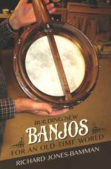 front cover of Building New Banjos for an Old-Time World