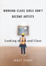 front cover of Working-Class Girls Don’t Become Artists