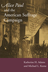 front cover of Alice Paul and the American Suffrage Campaign
