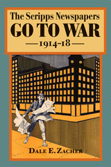 front cover of The Scripps Newspapers Go to War, 1914-18