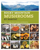front cover of The Essential Guide to Rocky Mountain Mushrooms by Habitat