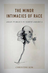 front cover of The Minor Intimacies of Race