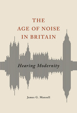 front cover of The Age of Noise in Britain