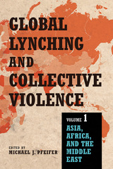 front cover of Global Lynching and Collective Violence