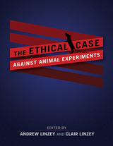 front cover of The Ethical Case against Animal Experiments