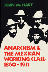 front cover of Anarchism & The Mexican Working Class, 1860-1931