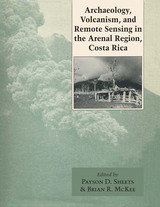 front cover of Archaeology, Volcanism, and Remote Sensing in the Arenal Region, Costa Rica