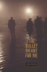 front cover of The Bullet Meant for Me