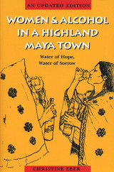 front cover of Women and Alcohol in a Highland Maya Town