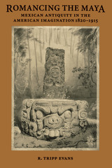 front cover of Romancing the Maya