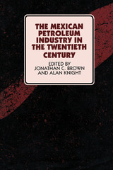front cover of The Mexican Petroleum Industry in the Twentieth Century